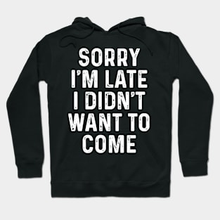 Sorry I´m Late Hoodie